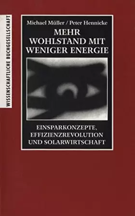 Couverture du produit · MEHR WOHLSTAND MIT WENIGER ENERGIE. Einsparkonzepte, Effizienzrevolution, Solarwirtschaft.