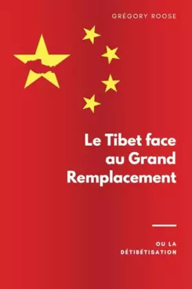Couverture du produit · Le Tibet face au Grand Remplacement: ou la détibétisation (French Edition)