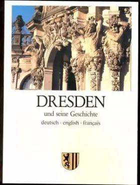 Couverture du produit · Dresden und seine Geschichte. Deutsch, englisch, französisch