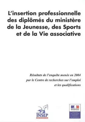 Couverture du produit · L'insertion professionnelle des diplômés du ministère de la Jeunesse, des sports et de la Vie associative: Résultats de l'enquê