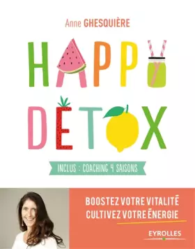 Couverture du produit · Happy Détox: Boostez votre vitalité, cultivez votre énergie. Inclus : coaching 4 saisons.