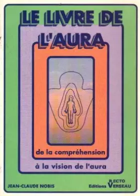 Couverture du produit · Le livre de l'aura. De la compréhension à la vision de l' aura