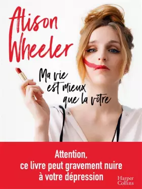 Couverture du produit · Ma vie est mieux que la vôtre: "un faux guide de coaching hilarant." CAUSETTE