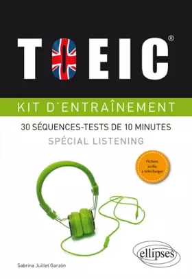 Couverture du produit · Kit d'entraînement TOEIC: 30 séquences-tests de 10 minutes spécial listening