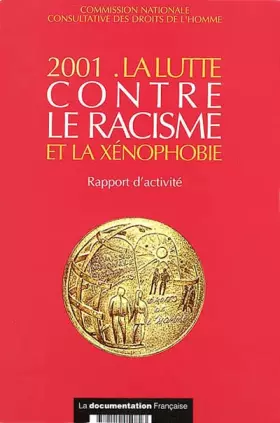 Couverture du produit · La lutte contre le racisme et la xénophobie. Rapport d'activité 2001