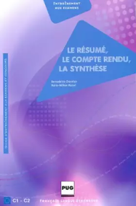 Couverture du produit · Le résumé, le compte-rendu, la synthèse : Guide d'entraînements aux examens et concours