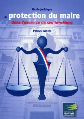 Couverture du produit · Guide juridique de protection du maire dans l'exercice de ses fonctions