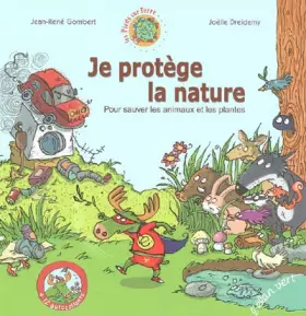 Couverture du produit · Je protège la nature : Pour sauver les plantes et les animaux