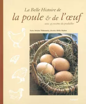 Couverture du produit · La Belle Histoire de la poule & de l'oeuf : Avec 35 recettes du poulailler