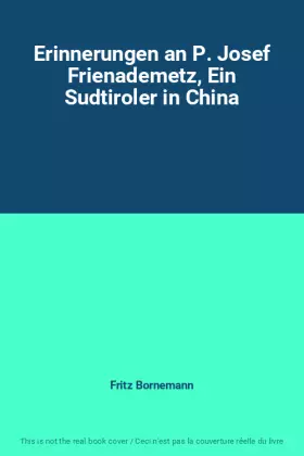 Couverture du produit · Erinnerungen an P. Josef Frienademetz, Ein Sudtiroler in China
