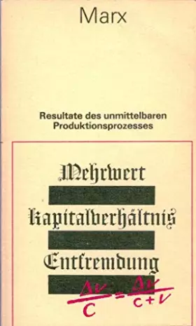Couverture du produit · Resultate des unmittelbaren Produktionsprozesses. Sechstes Kapitel des ersten Bandes des "Kapitals". Entwurf 1863/1864
