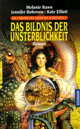 Couverture du produit · Das Bildnis der Unsterblichkeit. Die Chronik des goldenen Schlüssels 1