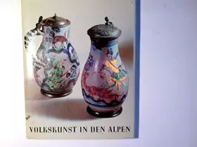 Couverture du produit · Volkskunst in den Alpen. Einleitung und Bearbeitung von Dr.Franz Colleselli.
