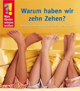 Couverture du produit · Warum haben wir zehn Zehen?: Verblüffende Antworten aus dem Alltag (Was Kinder wissen wollen)