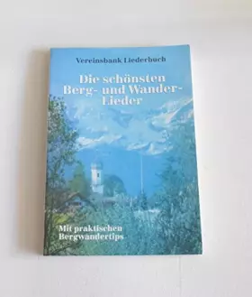 Couverture du produit · Die schönsten Berg- und Wander-Lieder. Vereinsbank Liederbuch, Mit praktischen Bergwandertips,