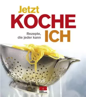 Couverture du produit · Jetzt koche ich! Rezepte, die jeder kann: Geniale Rezepte, die jeder kann