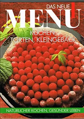 Couverture du produit · Das Neue Menü - Kuchen, Torten, Kleingebäck - Natürlicher Kochen - Gesünder Leben