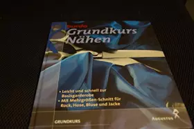 Couverture du produit · Burda Grundkurs Nähen. Leicht und schnell zur Basisgarderobe. Mit Mehrgrössen-Schnitt für Rock, Hose, Bluse und Jacke