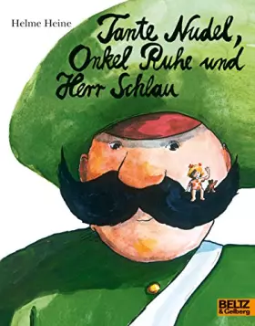 Couverture du produit · Tante Nudel, Onkel Ruhe und Herr Schlau: Ein Bilderbuch von Helme Heine (MINIMAX)