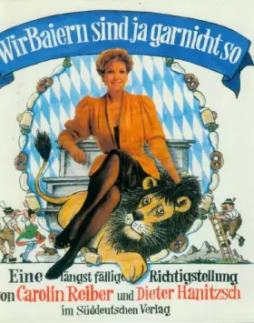 Couverture du produit · Wir Bayern sind ja gar nicht so. Eine längst fällige Richtigstellung