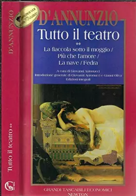 Couverture du produit · Tutto il teatro. La fiaccola sotto il moggio-Più che l'Amore-La nave-Fedra (Vol. 2)