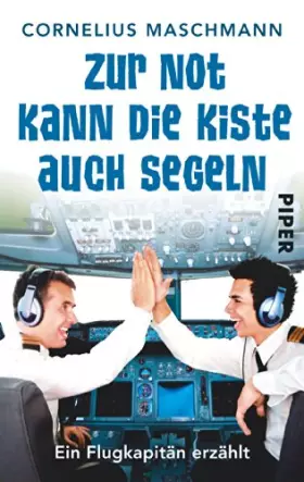 Couverture du produit · Zur Not kann die Kiste auch segeln: Ein Flugkapitän erzählt