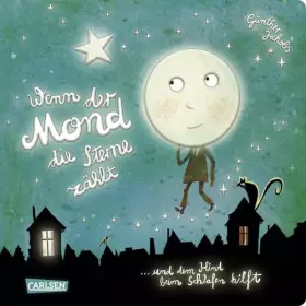 Couverture du produit · Wenn der Mond die Sterne zählt ... und dem Kind beim Schlafen hilft: Eine wunderbare Gutenachtgeschichte in Reimen ab 3 Jahren