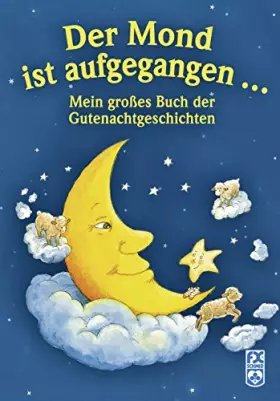 Couverture du produit · Der Mond ist aufgegangen: Mein großes Buch der Gutenachtgeschichten