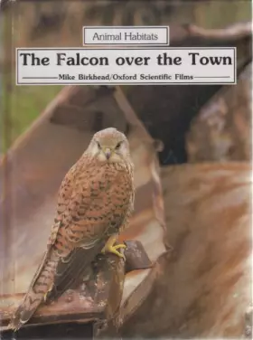 Couverture du produit · The Falcon over the Town (Animal Habitats Series)