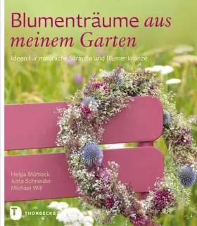 Couverture du produit · Blumenträume aus meinem Garten - Ideen für natürliche Sträuße und Blumenkränze