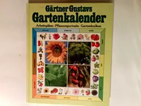 Couverture du produit · Gärtner Gustavs Garten-Kalender : Arbeitspl., Pflanzenportr., Gartenlexikon. hrsg. von Gustav Schoser