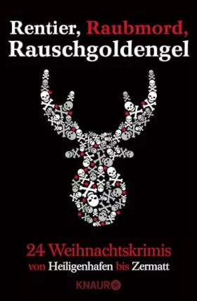 Couverture du produit · Rentier, Raubmord, Rauschgoldengel: Von Heiligenhafen bis Zermatt - 24 Weihnachtskrimis