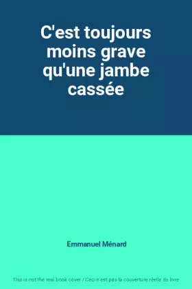 Couverture du produit · C'est toujours moins grave qu'une jambe cassée