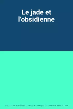 Couverture du produit · Le jade et l'obsidienne
