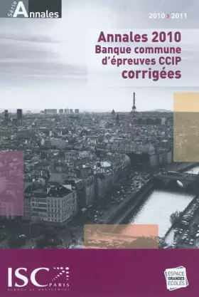 Couverture du produit · Annales 2010 de la banque d'épreuves communes CCIP : Sujets et corrigés