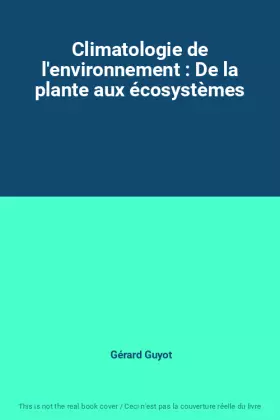 Couverture du produit · Climatologie de l'environnement : De la plante aux écosystèmes