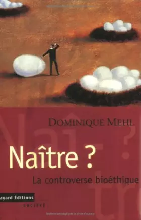 Couverture du produit · NAITRE ? La controverse bioéthique