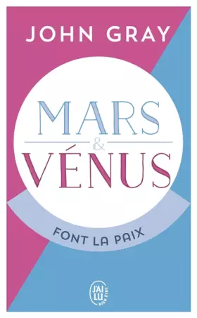 Couverture du produit · Mars et Vénus font la paix : Savoir résoudre les conflits pour une vie de couple harmonieuse