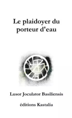Couverture du produit · Le plaidoyer du porteur d'eau (French Edition)