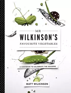 Couverture du produit · MR Wilkinson's Favourite Vegetables: A Cookbook to Celebrate the Seasons