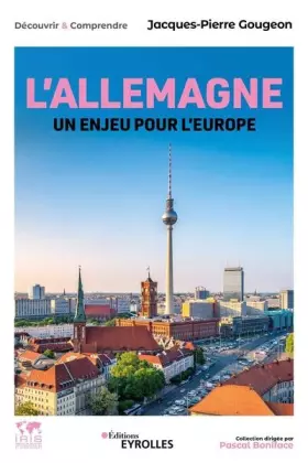 Couverture du produit · L'Allemagne, un enjeu pour l'Europe: Histoire, économie, politique, société, international/Collection dirigée par Pascal Bonifa