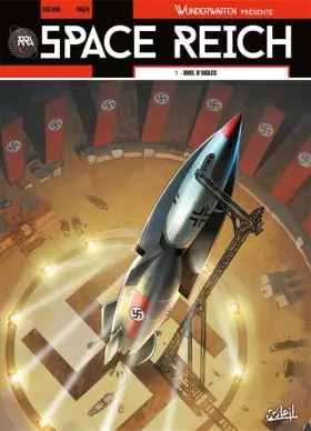Couverture du produit · Wunderwaffen présente Space Reich T01: Duel d'aigles