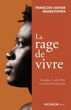 Couverture du produit · La rage de vivre - Rwanda, 7 avril 1994. Le récit d'un survivant