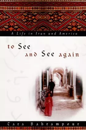 Couverture du produit · To See and See Again: A Life in Iran and America