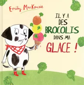 Couverture du produit · Il y a des brocolis dans ma glace !