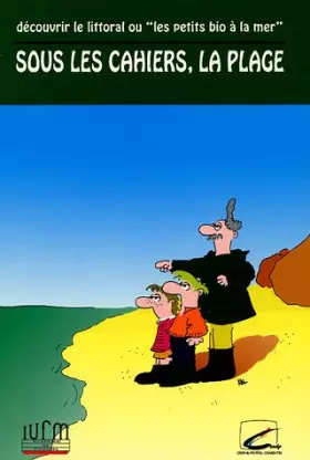 Couverture du produit · Sous les cahiers, la plage : Découvrir le littoral ou "les petits bio à la mer"