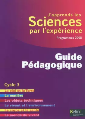 Couverture du produit · J'apprends les Sciences par l'expérience : Guide Pédagogique, Cycle 3