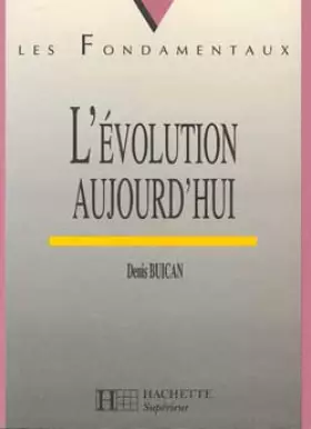 Couverture du produit · L'évolution aujourd'hui : Du vivant au connaissant