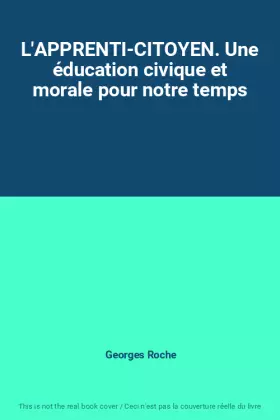 Couverture du produit · L'APPRENTI-CITOYEN. Une éducation civique et morale pour notre temps