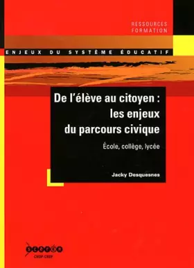 Couverture du produit · De l'élève au citoyen : les enjeux du parcours civique: Ecole, collège, lycée